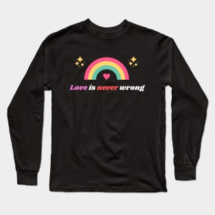 Love Is Never Wrong LGBTQ Long Sleeve T-Shirt